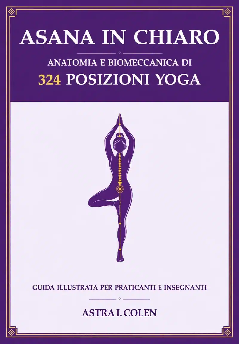 Copertina di Asana in Chiaro di Astra I. Colen: anatomia e biomeccanica di 324 posizioni yoga